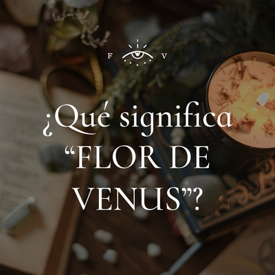 ¿Qué significa "Flor de Venus"?