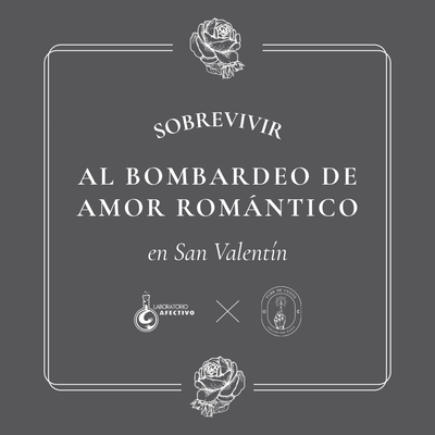 Sobrevivir al bombardeo de amor romántico en San Valentín